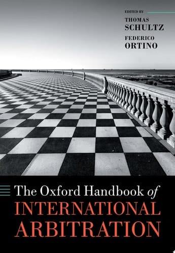 The Oxford Handbook of International Arbitration (Oxford Handbooks)