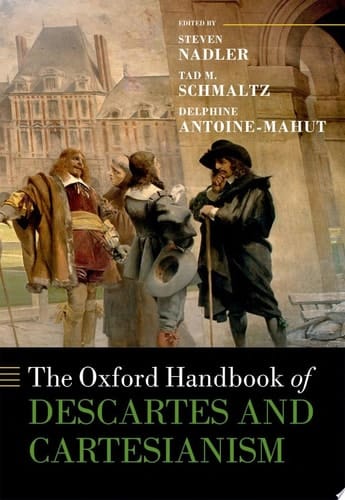 The Oxford Handbook of Descartes and Cartesianism (Oxford Handbooks)
