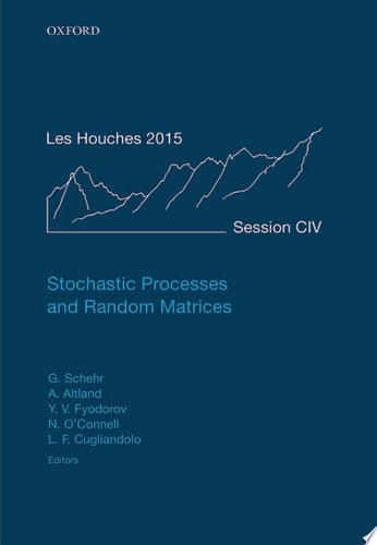 Stochastic Processes and Random Matrices: Lecture Notes of the Les Houches Summer School: Volume 104, July 2015