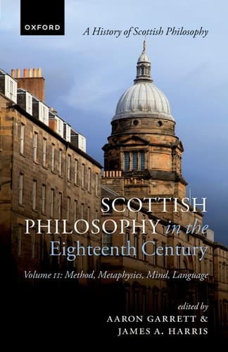 Scottish Philosophy in the Eighteenth Century, Volume II: Method, Metaphysics, Mind, Language (A History of Scottish Philosophy)