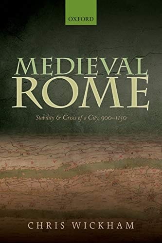Medieval Rome: Stability and Crisis of a City, 900-1150 (Oxford Studies in Medieval European History)