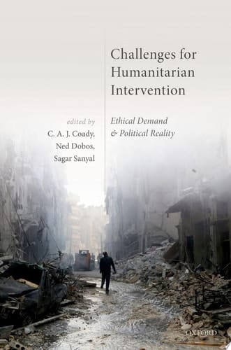 Challenges for Humanitarian Intervention: Ethical Demand and Political Reality