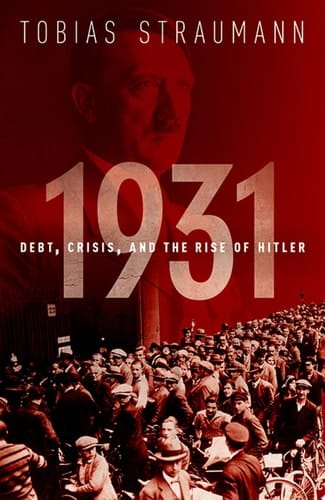 1931 Debt, Crisis, and the Rise of Hitler