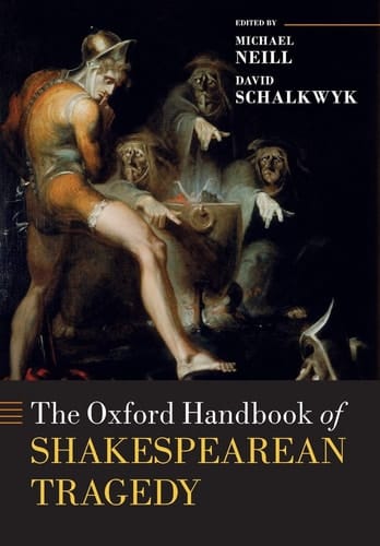 The Oxford Handbook of Shakespearean Tragedy (Oxford Handbooks)