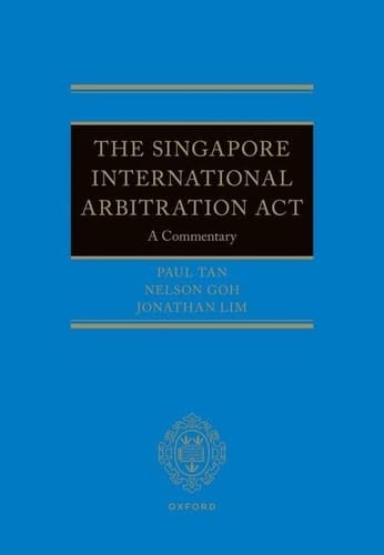 Singapore International Arbitration Act: A Commentary