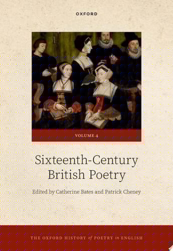 The Oxford History of Poetry in English: Volume 4. Sixteenth-Century British Poetry