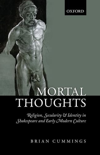 Mortal Thoughts: Religion, Secularity, & Identity in Shakespeare and Early Modern Culture