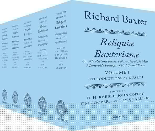Richard Baxter: Reliquiae Baxterianae: Or, Mr Richard Baxter's Narrative of the Most Memorable Passages of his Life and Times