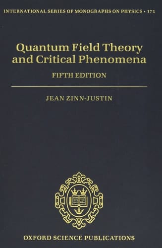 Quantum Field Theory and Critical Phenomena: Fifth Edition (International Series of Monographs on Physics)