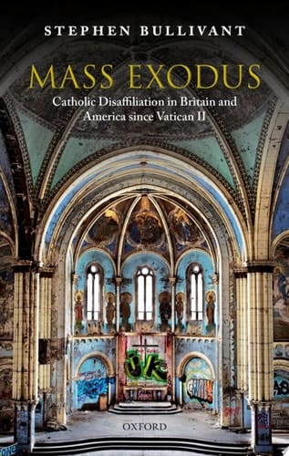 Mass Exodus: Catholic Disaffiliation in Britain and America since Vatican II