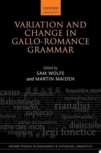 Variation and Change in Gallo-Romance Grammar (Oxford Studies in Diachronic and Historical Linguistics)