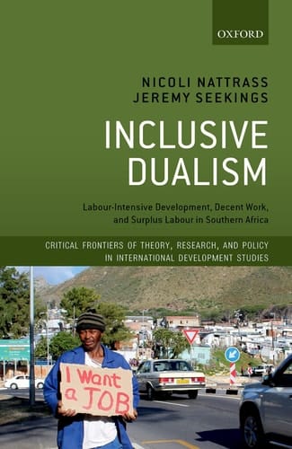 Inclusive Dualism: Labour-intensive Development, Decent Work, and Surplus Labour in Southern Africa (Critical Frontiers of Theory, Research, and Policy in International Development Studies)