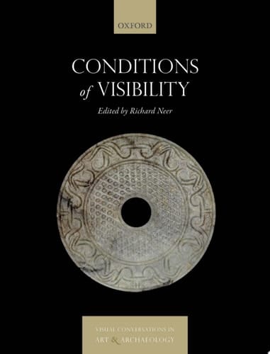 Conditions of Visibility (Visual Conversations In Art And Archaeology)