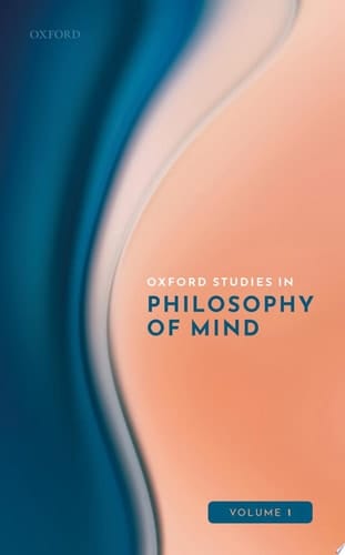 Oxford Studies in Philosophy of Mind Volume 1 (Oxford Studies in Philosophy of Mind)