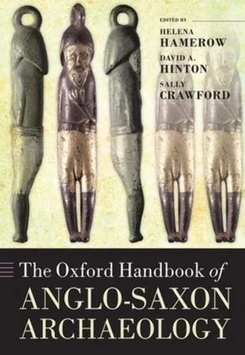 The Oxford Handbook of Anglo-Saxon Archaeology (Oxford Handbooks)