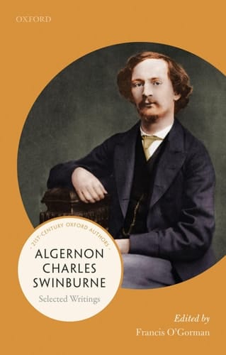 Algernon Charles Swinburne: Selected Writings (21st-Century Oxford Authors)