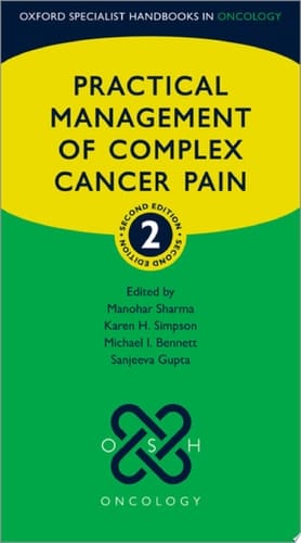 Practical Management of Complex Cancer Pain (Oxford Specialist Handbooks in Oncology)