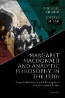 Margaret Macdonald and Analytic Philosophy in the 1930s: Unpublished Letters with Biographical and Interpretive Essays