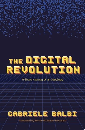 The Digital Revolution: A Short History of an Ideology