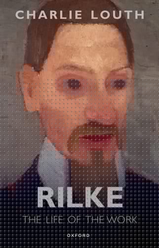 Rilke: The Life of the Work