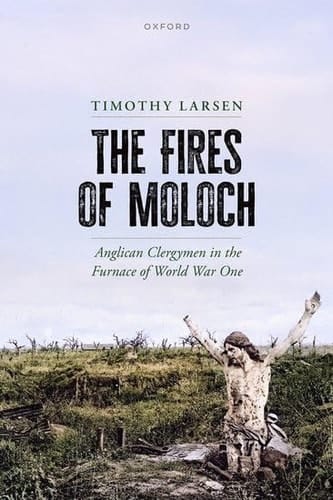 The Fires of Moloch: Anglican Clergymen in the Furnace of World War One