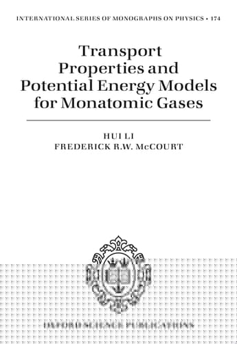 Transport Properties and Potential Energy Models for Monatomic Gases (International Series of Monographs on Physics)