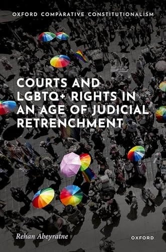 Courts and LGBTQ+ Rights in an Age of Judicial Retrenchment (Oxford Comparative Constitutionalism)