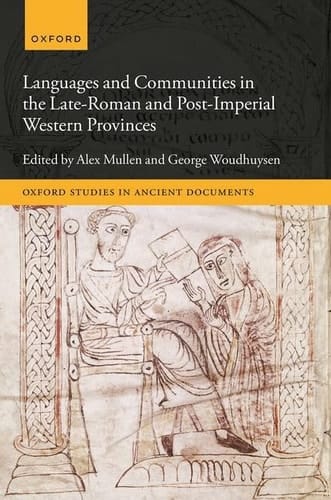 Languages and Communities in the Late and Post-Roman Western Provinces (Oxford Studies in Ancient Documents)