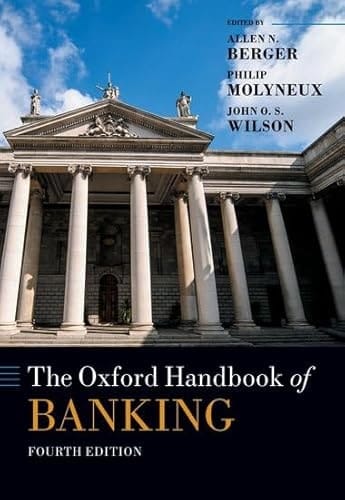 The Oxford Handbook of Banking: 4th Edition (Oxford Handbooks)