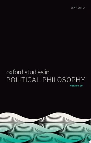 Oxford Studies in Political Philosophy Volume 10