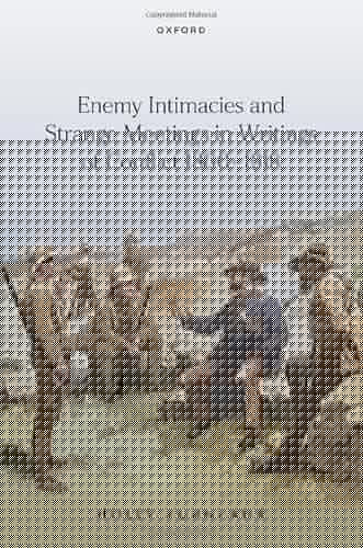 Enemy Intimacies and Strange Meetings in Writings of Conflict 1800–1918