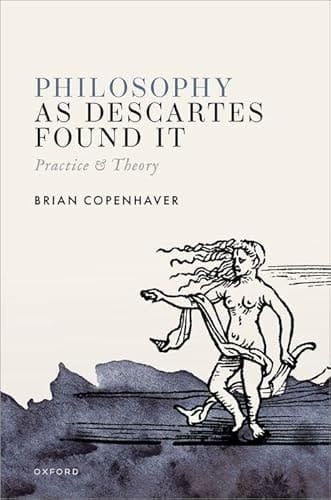 Philosophy as Descartes Found It: Practice and Theory
