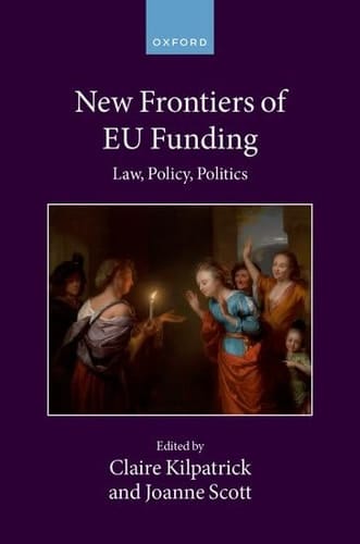 New Frontiers of EU Funding: Law, Policy, Politics (Collected Courses of the Academy of European Law)