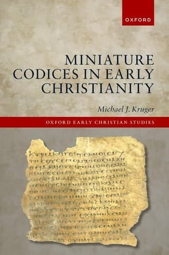 Miniature Codices in Early Christianity (Oxford Early Christian Studies)