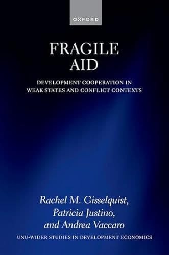 Fragile Aid: Development Cooperation in Weak States and Conflict Contexts (WIDER Studies in Development Economics)