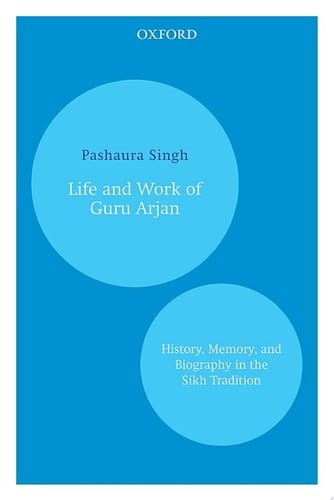 Life and Work of Guru Arjan: History, Memory, and Biography in the Sikh Tradition