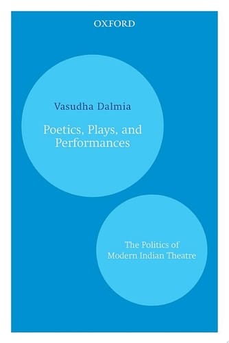 Poetics, Plays, and Performances: The Politics of Modern Indian Theatre (Oxford India Paperbacks)