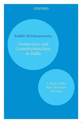 Democracy and Constitutionalism in India: A Study of the Basic Structure Doctrine (Law in India)