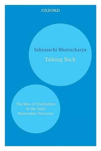 Talking Back: The Idea of Civilization in the India Nationalist Discourse