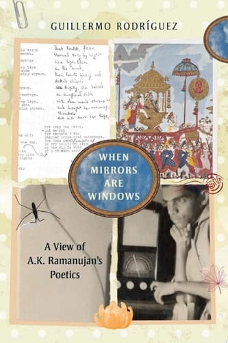 When Mirrors Are Windows: A View of A.K. Ramanujan’s Poetics