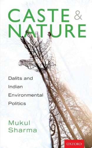 Caste and nature: Dalits and Indian Environmental Policies