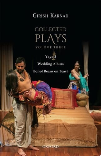 Collected Plays: Volume Three: Yayati, Wedding Album, and Boiled Beans on Toast