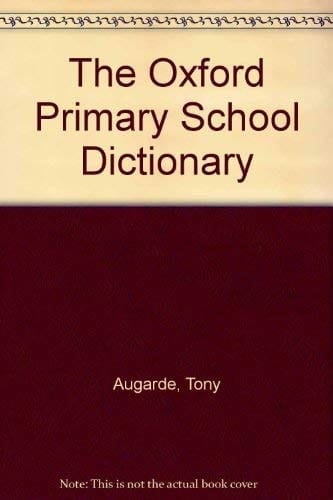 The Oxford Primary School Dictionary: School Edition