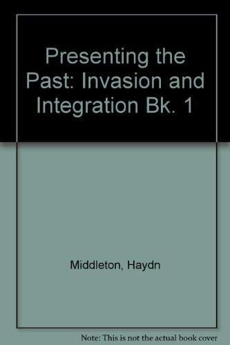 Presenting the Past: Book 1: Invasion and Integration