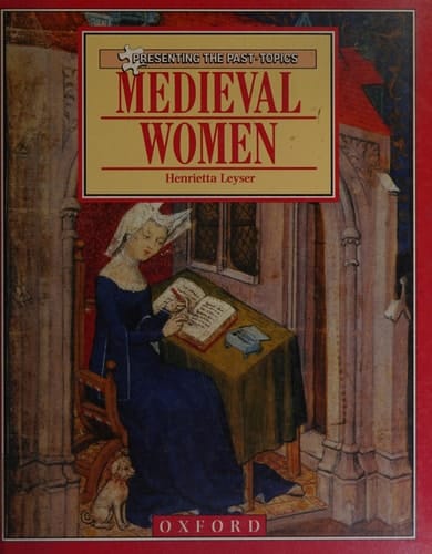Medieval Women (Presenting the Past Topics): Topics - Mediaeval Women