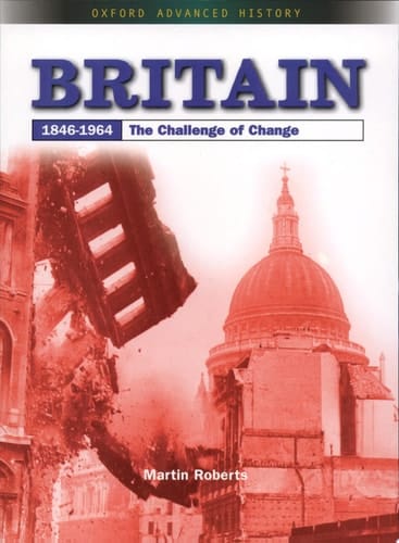 Britain 1846-1964: The Challenge of Change (Oxford Advanced History)