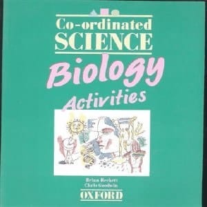 Co-ordinated Science: Biology: Activities Bk [May 11, 1989] Beckett, B.S. and Goodwin, Chris