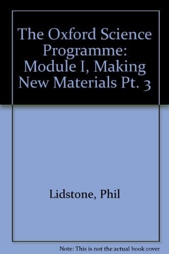 The Oxford Science Programme: Module I: Making New Materials (Oxford Science Programme)