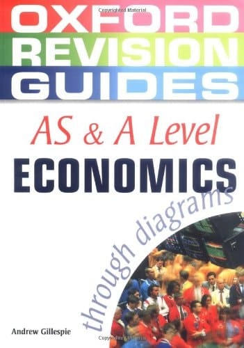 AS and A Level Economics Through Diagrams (Oxford Revision Guides)