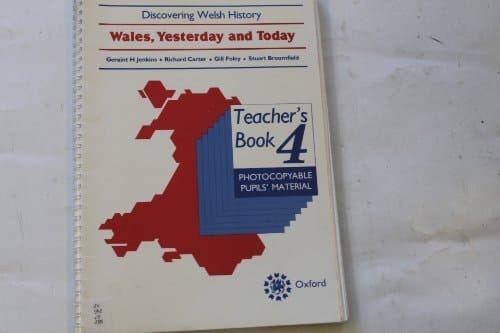 Discovering Welsh History: Book 4: Wales, Yesterday and Today: Teacher's Book (Discovering Welsh History)